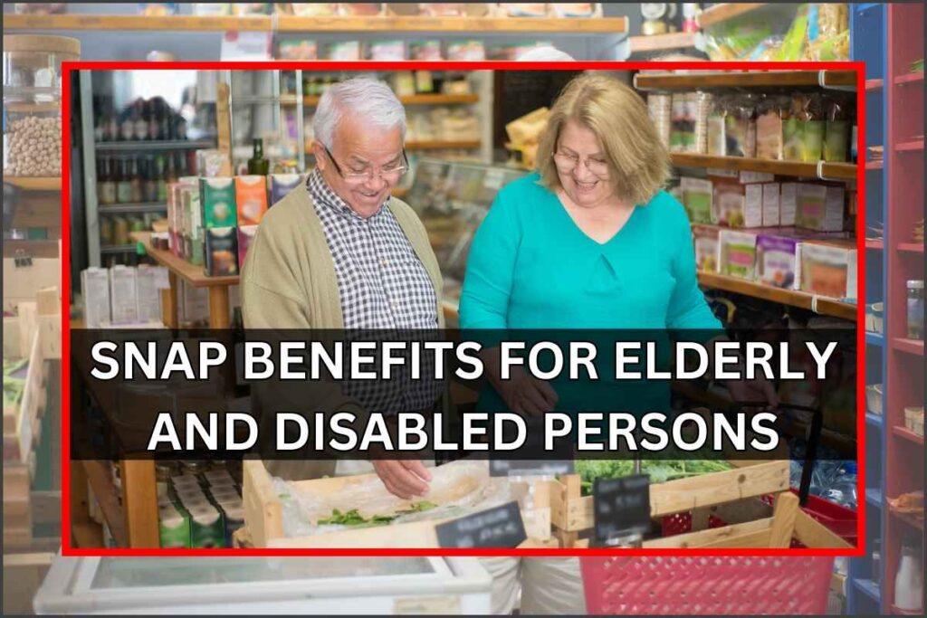 SNAP Benefits For Elderly and Disabled Persons