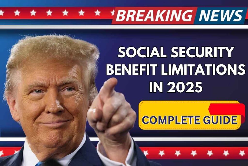 Social Security Benefit Limitations In 2025 Know Retirement Benefits