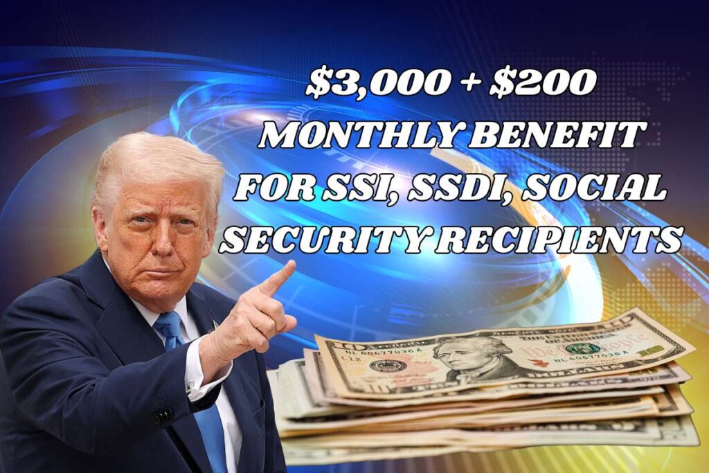$3,000 + $200 One Time Monthly Benefit For SSI, SSDI, Social Security Recipients