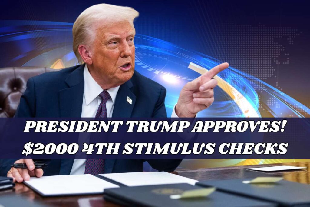 President Trump Approves! $2000 4th Stimulus Checks For 2025