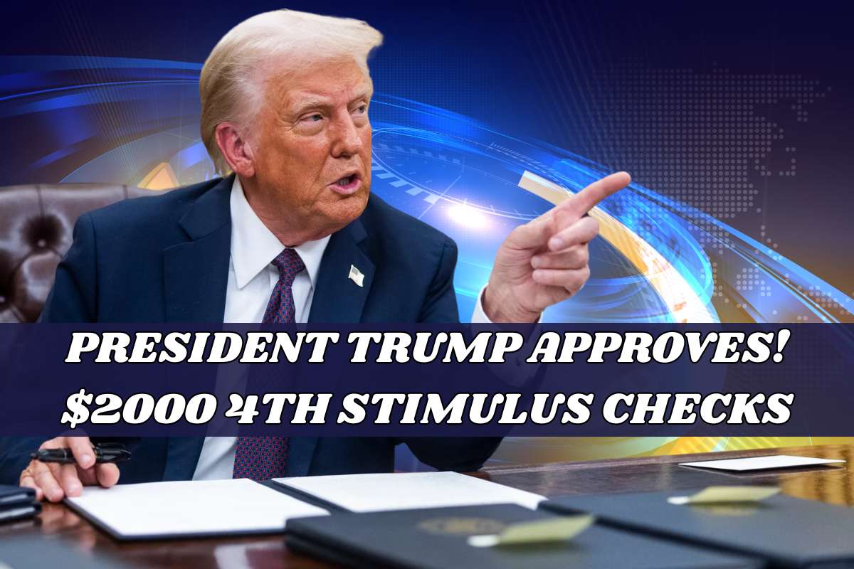 President Trump Approves! $2000 4th Stimulus Checks For 2025